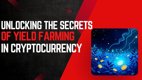 Unlocking the Secrets of Yield Farming in Cryptocurrency