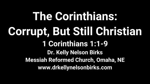The Corinthians: Corrupt, But Still Christian, 1 Corinthians 1:1-9.