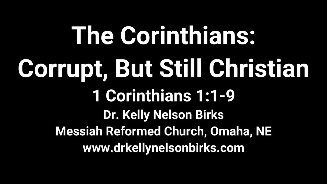 The Corinthians: Corrupt, But Still Christian, 1 Corinthians 1:1-9.
