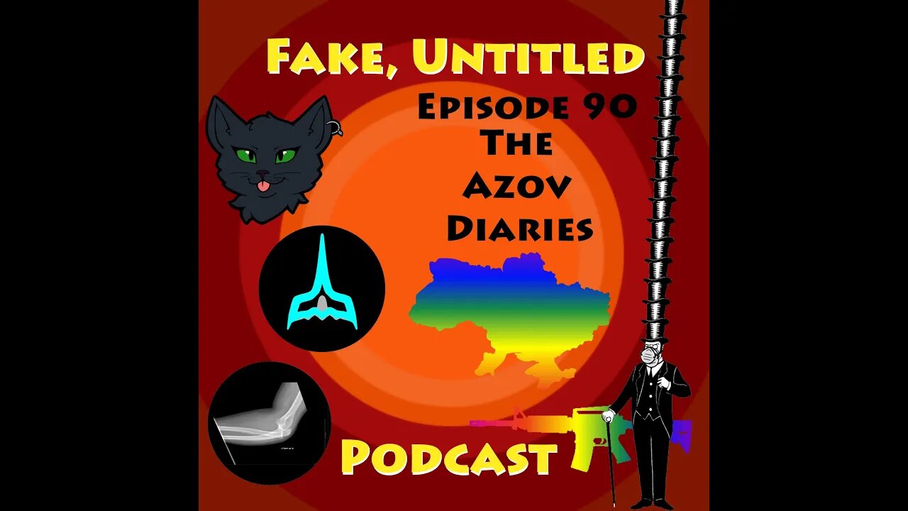 Fake, Untitled Podcast: Episode 90 - The Azov Diaries