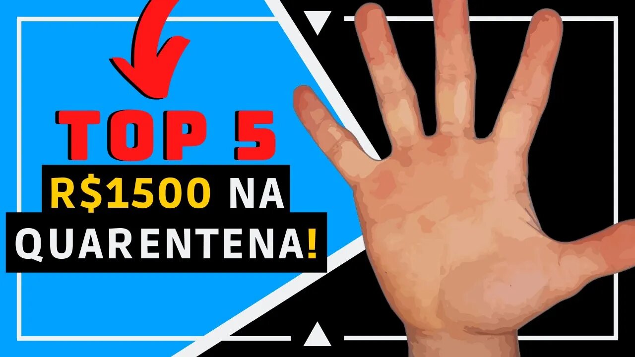 5 FORMAS DE GANHAR 1500 REAIS POR MÊS NA QUARENTENA