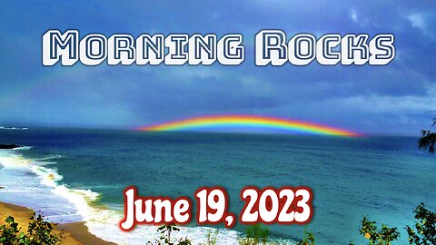 🌈 Morning Rocks - 6.19.23 🐟