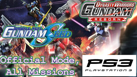 Dynasty Warriors: Gundam Reborn (PS3, 2014) Longplay - Official Mode: Gundam SeeD (No Commentary)