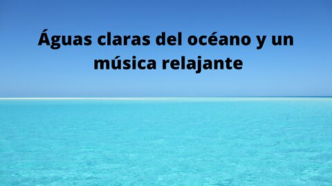 Águas claras del océano y un música relajante