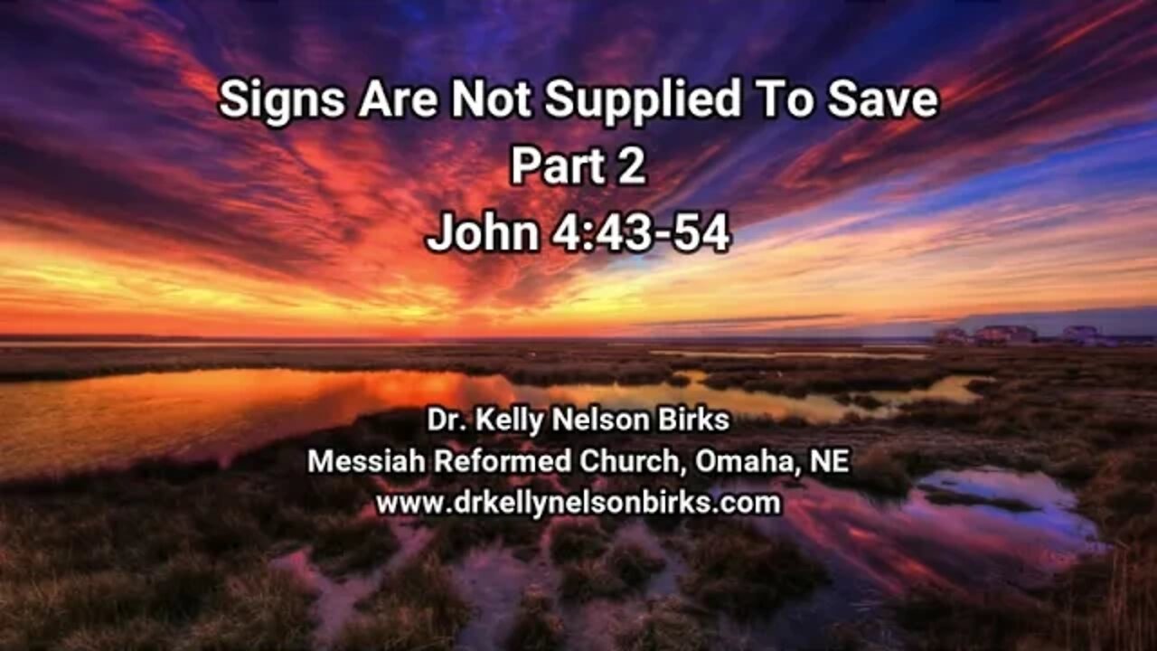 Signs Are Not Supplied To Save, Part 2, John 4:43-54