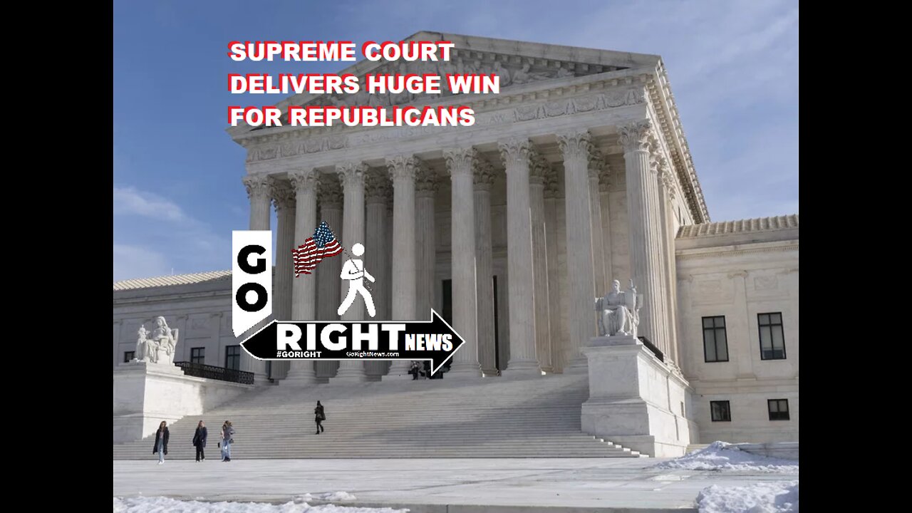 US SUPREME COURT DELIVERS HUGE WIN FOR REPUBLICANS