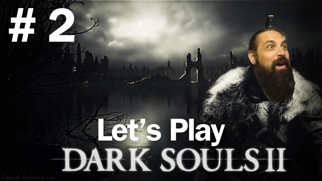 Dark Souls 2 - First Playthrough -- Let's Play - Pt. 2