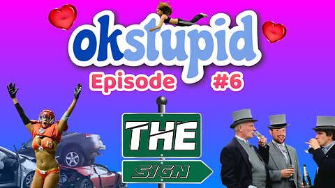 Ok Stupid - Episode 6 - The Sign