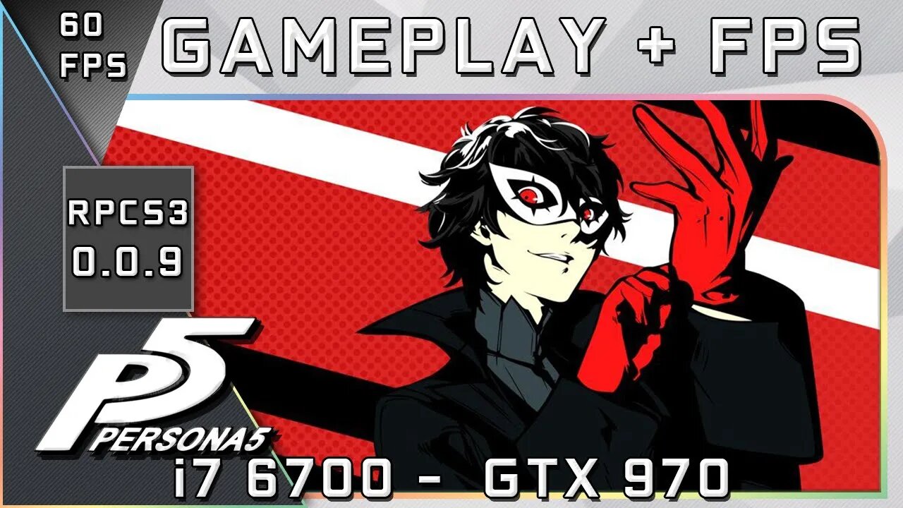 RPCS3 0.0.9 - Persona 5 - 60fps ( i7-6700+ GTX 970 )