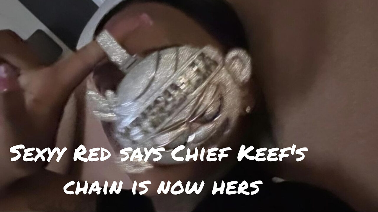 Sexyy Red says Chief Keef's chain belongs to her now