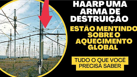 🚨ENTENDENDO O HAARP E SEU PODER ATERRORIZANTE