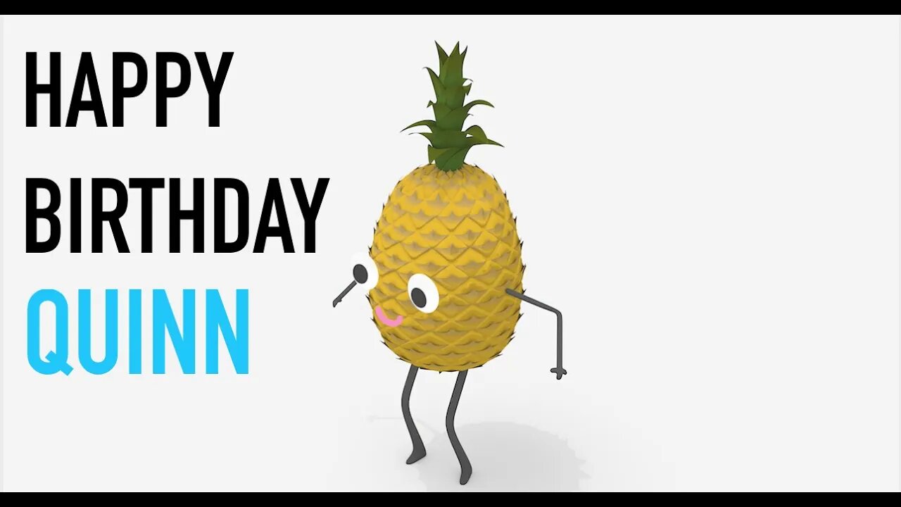 Happy Birthday QUINN! - PINEAPPLE Birthday Song