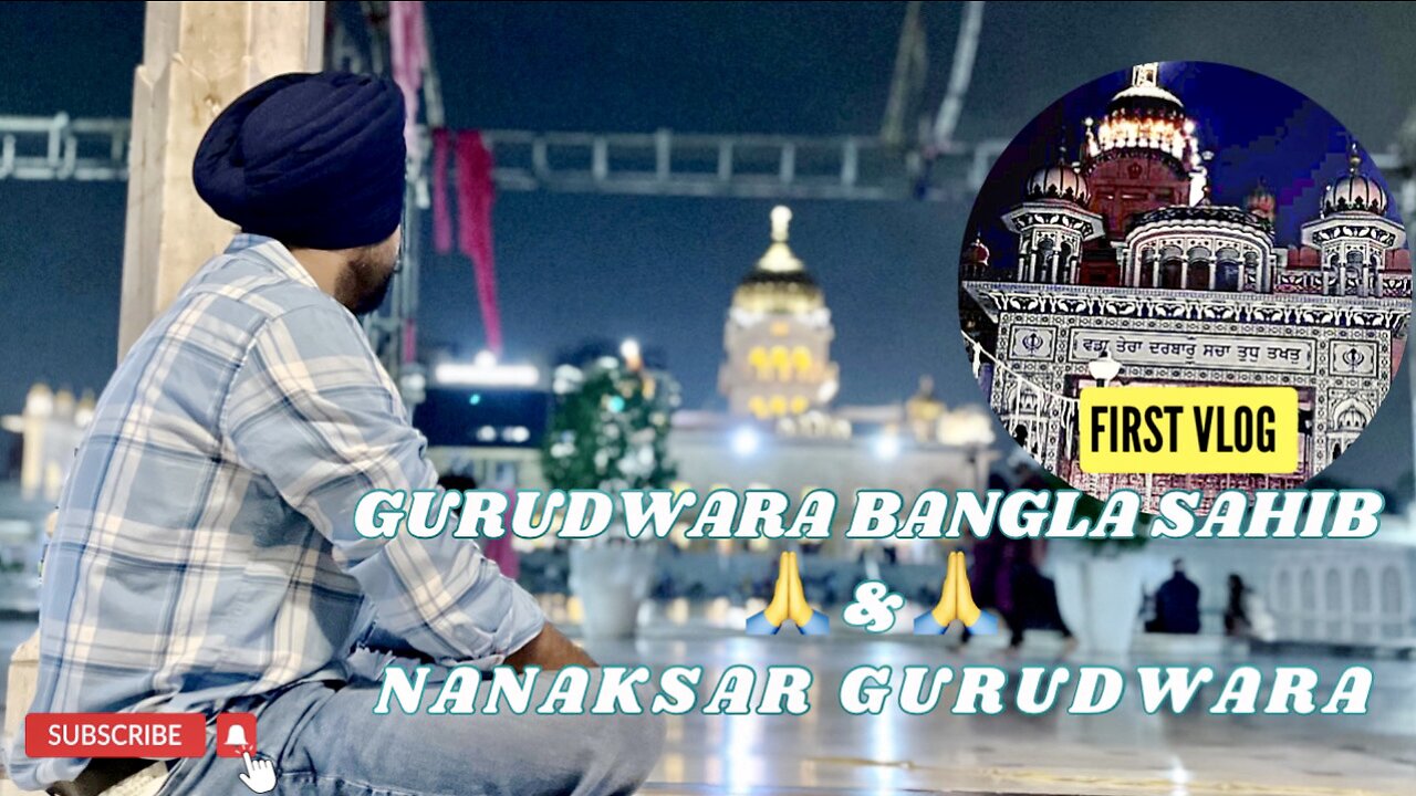 First VLOG | Going Bangla Sahib And Nanaksar Gurudwara🙏 | Connaught Place | New Delhi | Bir Sandhu