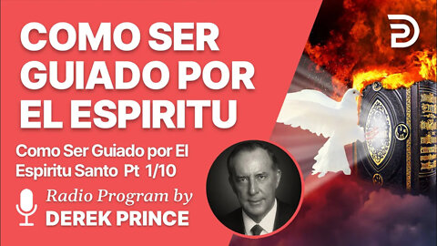 Como Ser Guiado por el Espiritu Santo Pt 1 de 10 - Alcanzando Madurez - Derek Prince