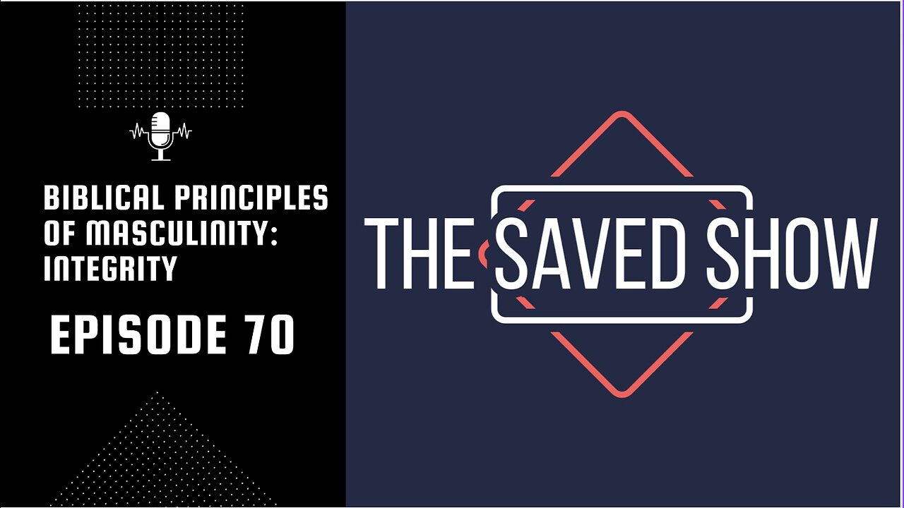 Biblical Principles of Masculinity: Integrity | Episode 70