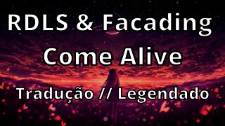 RDLS & Facading - Come Alive ( Tradução // Legendado )