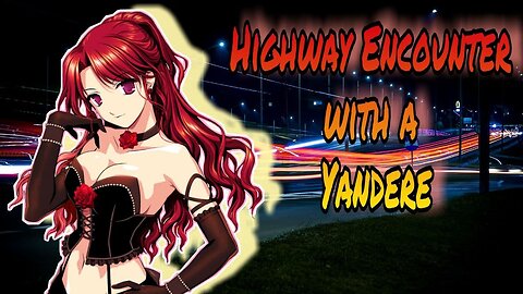 Highway Encounter with a Yandere ASMR Roleplay English