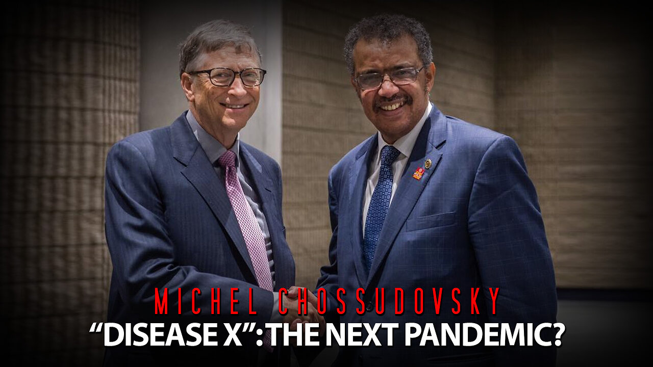 MICHEL CHOSSUDOVSKY - "DISEASE X": THE NEXT PANDEMIC?