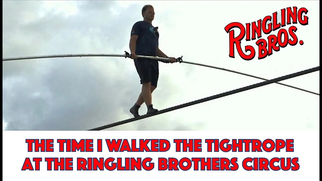 The Time I Walked the Tightrope at the Ringling Brothers Circus