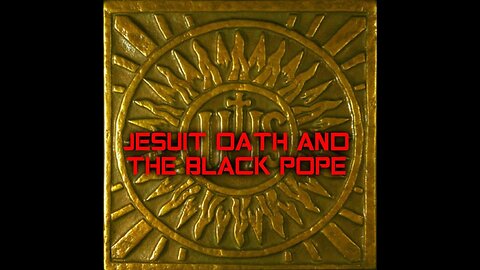 ~Jesuit Oath And The Black Pope~