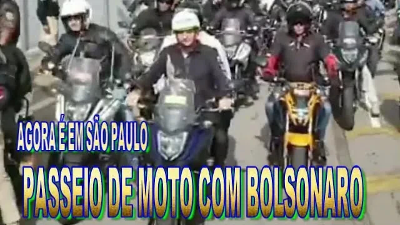 AGORA É EM SÃO PAULO PASSEIO DE MOTO COM BOLSONARO.