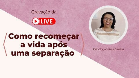 COMO RECOMEÇAR A VIDA APÓS UMA SEPARAÇÃO