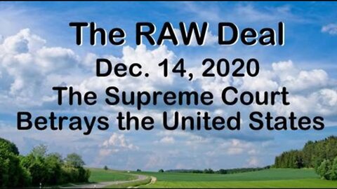 The Raw Deal (14 December 2020): The Supreme Court Betrays the United States