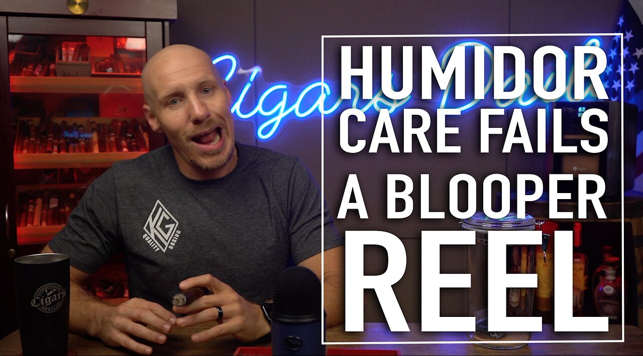 Humidor Care Fails and Funny Moments: A Blooper Reel