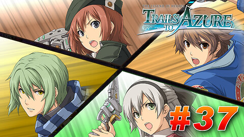 The Legend of Heroes: Trails to Azure Part 37 - The Counterfeit Caper