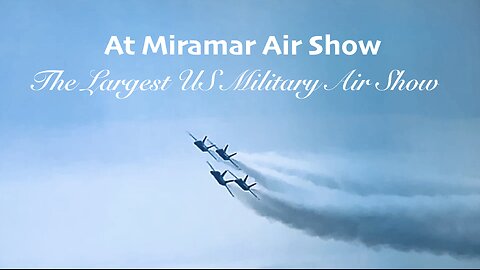 Miramar Air Show, the largest US military air show at MCAS Miramar, the home of Top Gun