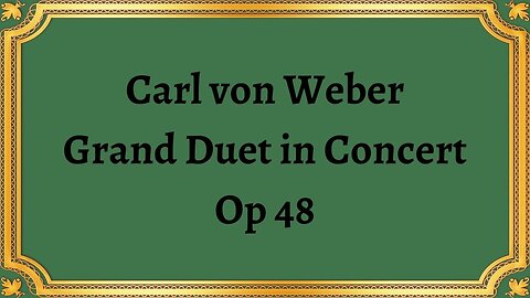 Carl von Weber Grand Duet in Concert, Op 48