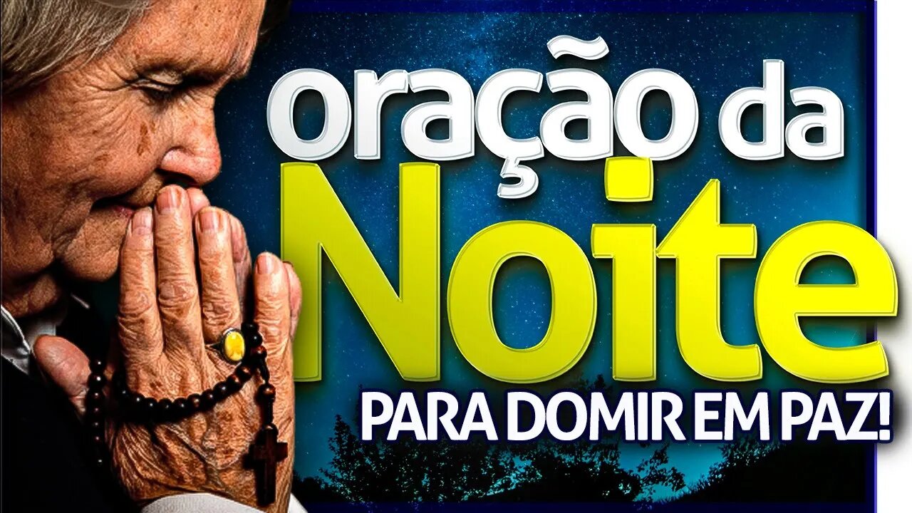 ORAÇÃO DA NOITE DE HOJE ✝ - Oração Para Dormir Em Paz!