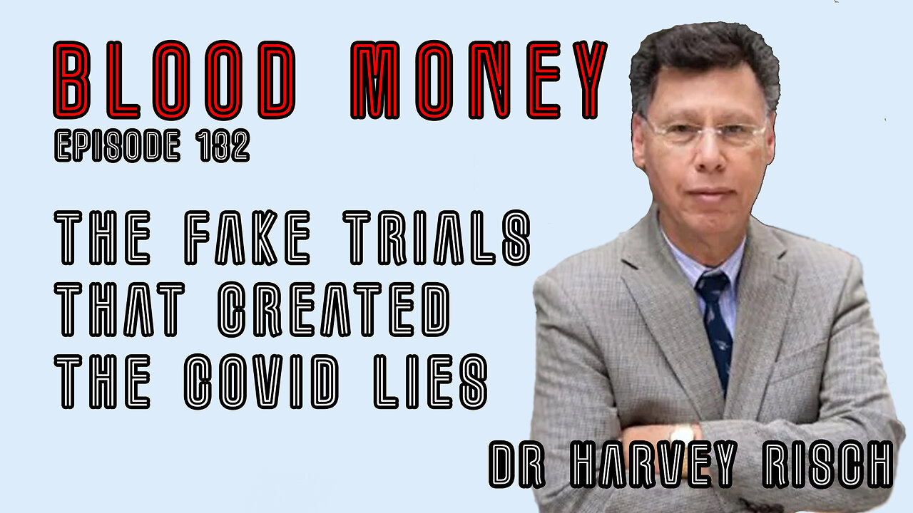 The Fake Covid Trials That Created The Covid Lies with Dr. Harvey Risch