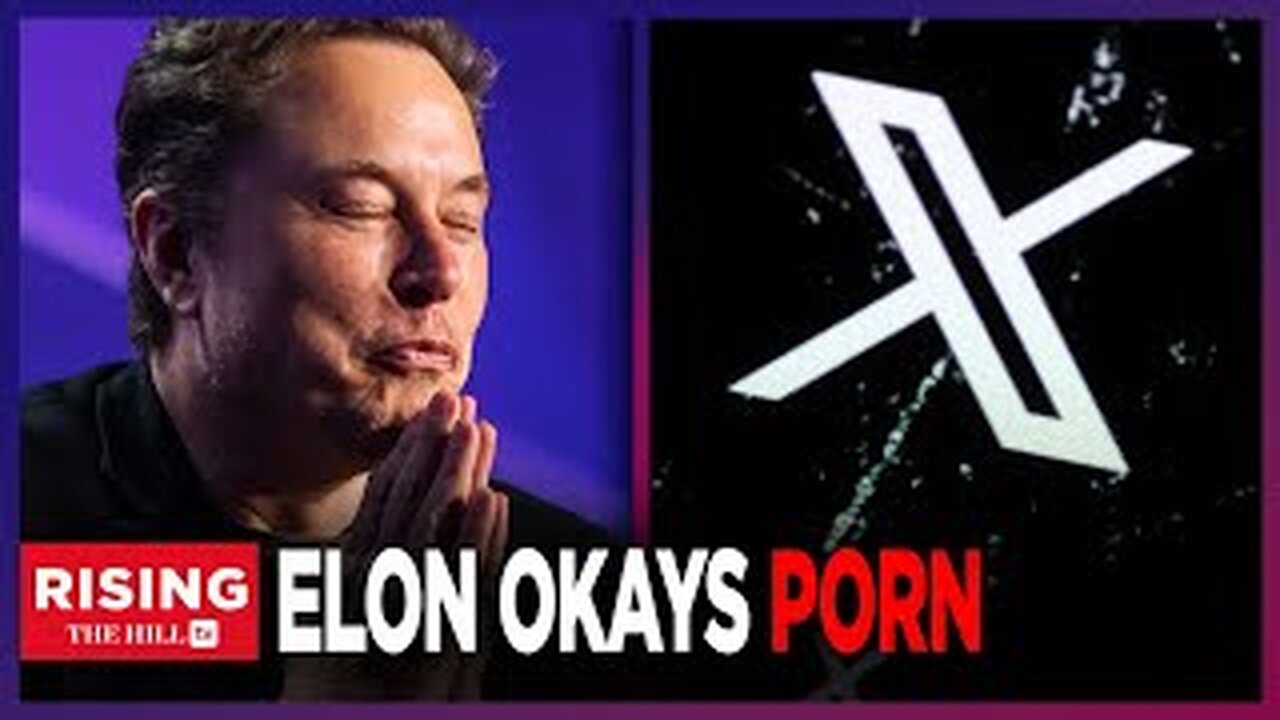 Musk's X The New Hub For Porn?! PlatformOfficially OKAY'S X-Rated Content