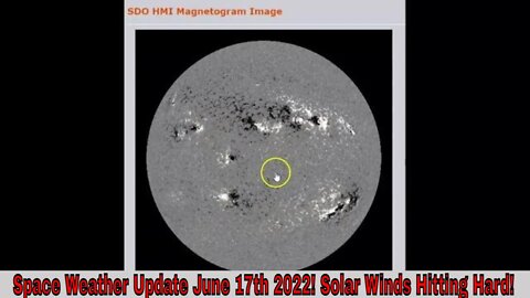 Space Weather Update June 17th 2022! Solar Winds Hitting!