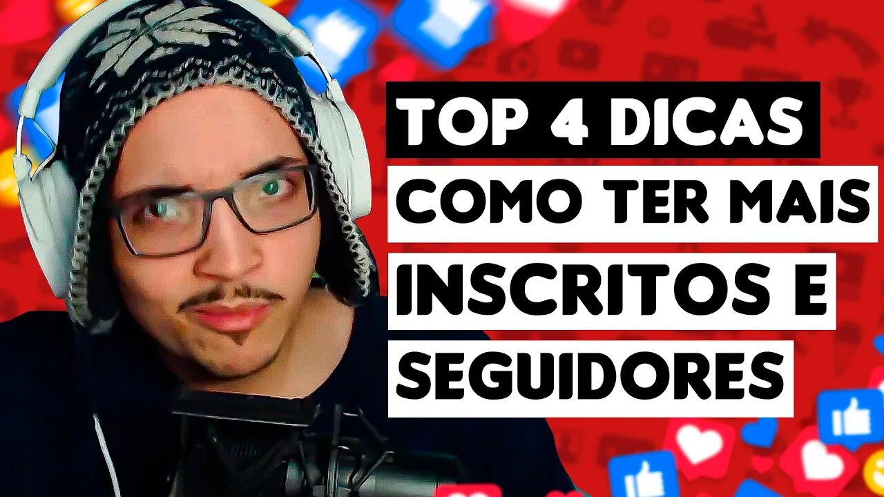 4 DICAS INFALÍVEIS DE COMO ATRAIS MAIS INSCRITOS E SEGUIDORES PARA O SEU CANAL