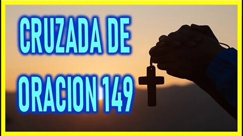 CRUZADA DE ORACION 149