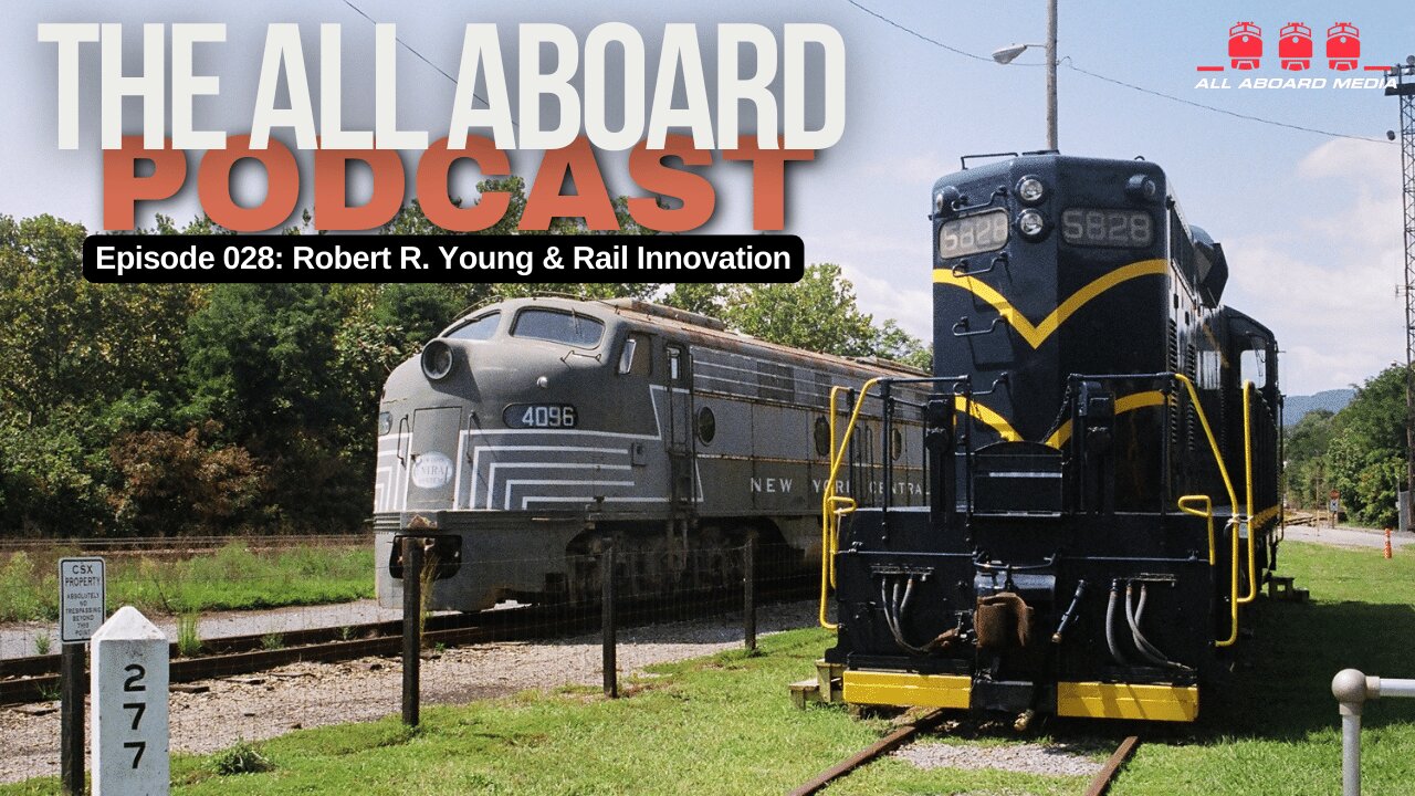 All Aboard Episode 028: Robert R. Young & Rail Innovation