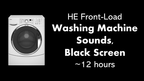 HE Front-Load Washing Machine Sounds, Black Screen 🌀⬛ • ~12 hours
