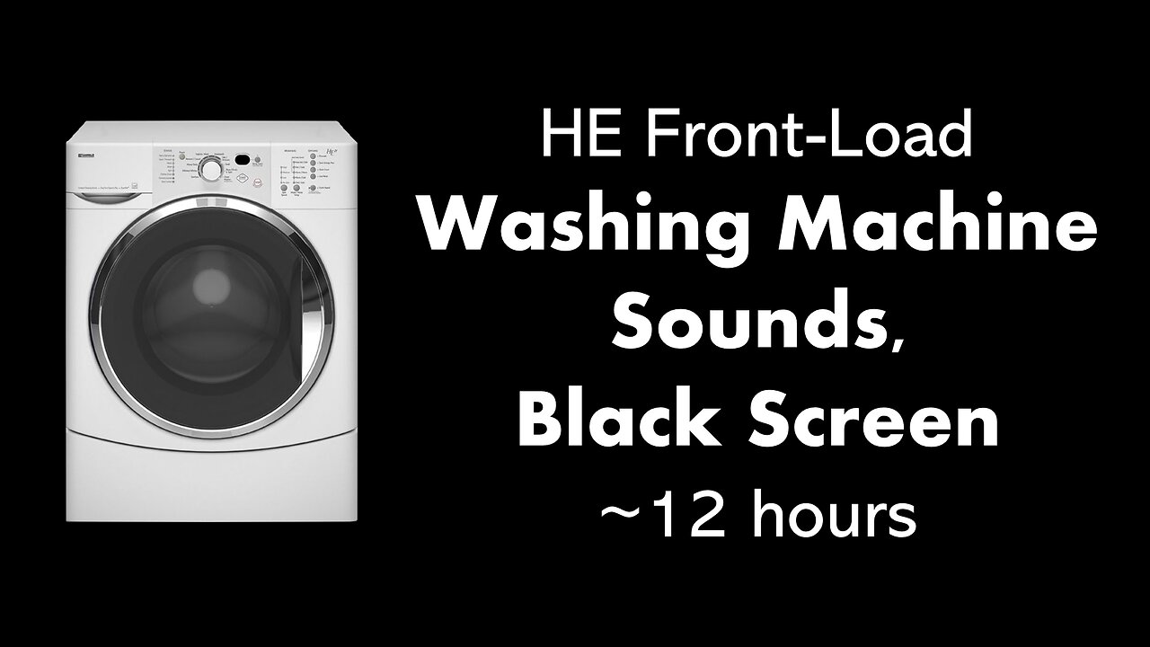 HE Front-Load Washing Machine Sounds, Black Screen 🌀⬛ • ~12 hours