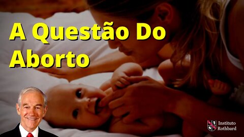 A Questão Do Aborto - Ron Paul