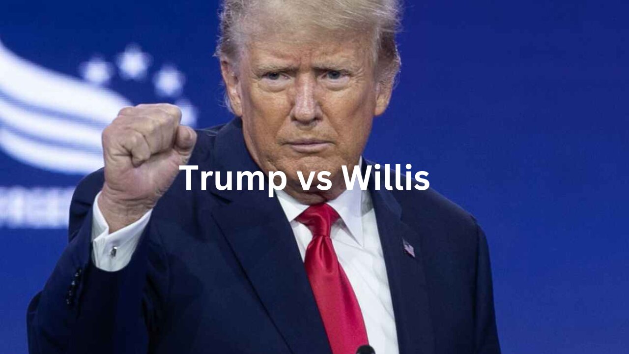 Trump vs Willis: A Compromised Case?