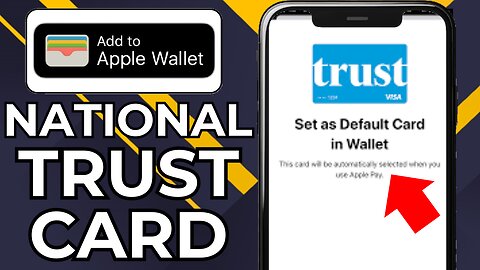 HOW TO ADD NATIONAL TRUST CARD TO APPLE WALLET