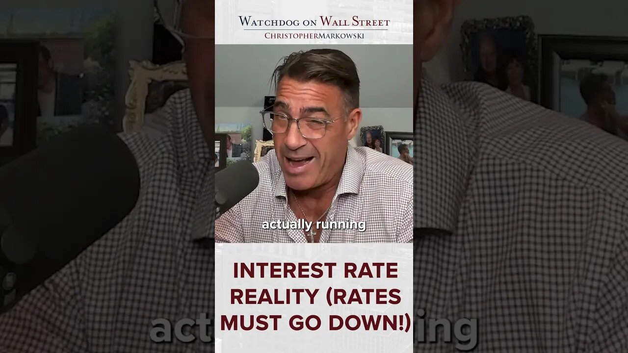 Interest Rate Reality (Rates Must Go Down!)