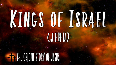 THE ORIGIN STORY OF JESUS Part 43: The Kings of Israel