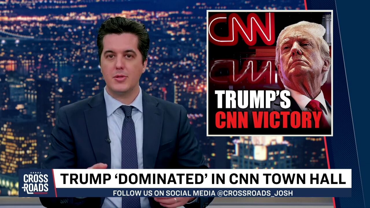 TRUMP ‘DOMINATED’ IN CNN TOWN HALL Crossroads