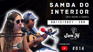 SAMBA DO INTERIOR (Cris Odara e Daniel) - Sem H Podcast #014