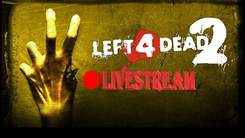 More than 4 Givings | Left 4 Dead 2 LiveStream