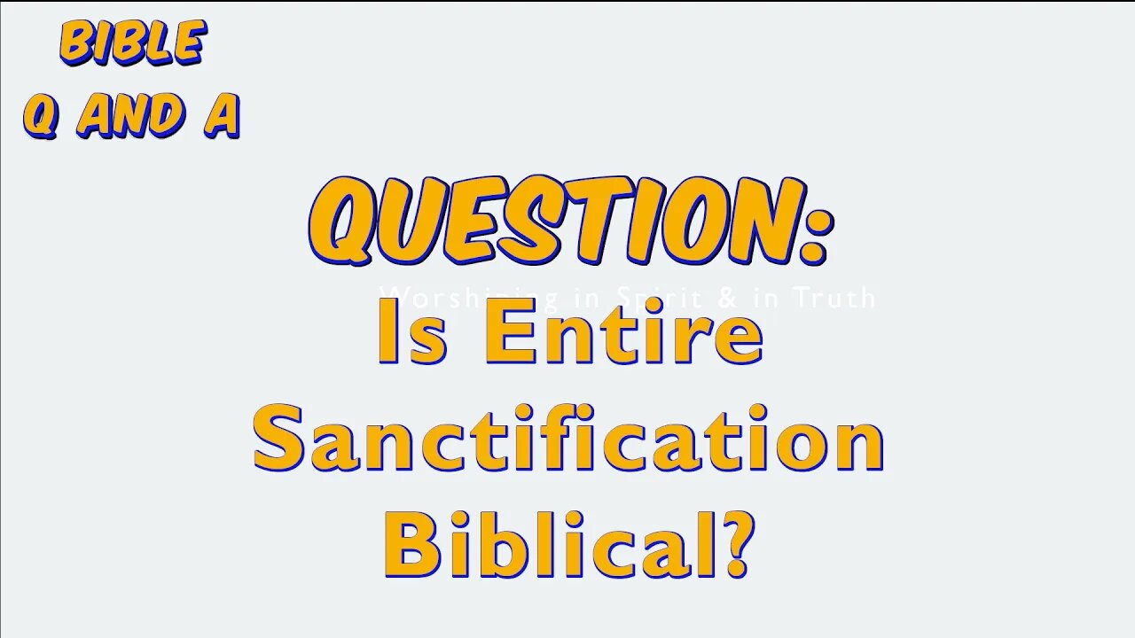 Is Entire Sanctification Biblical?