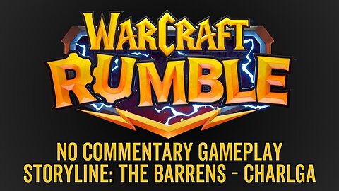 WarCraft Rumble - No Commentary Gameplay - Storyline The Barrens - Charlga